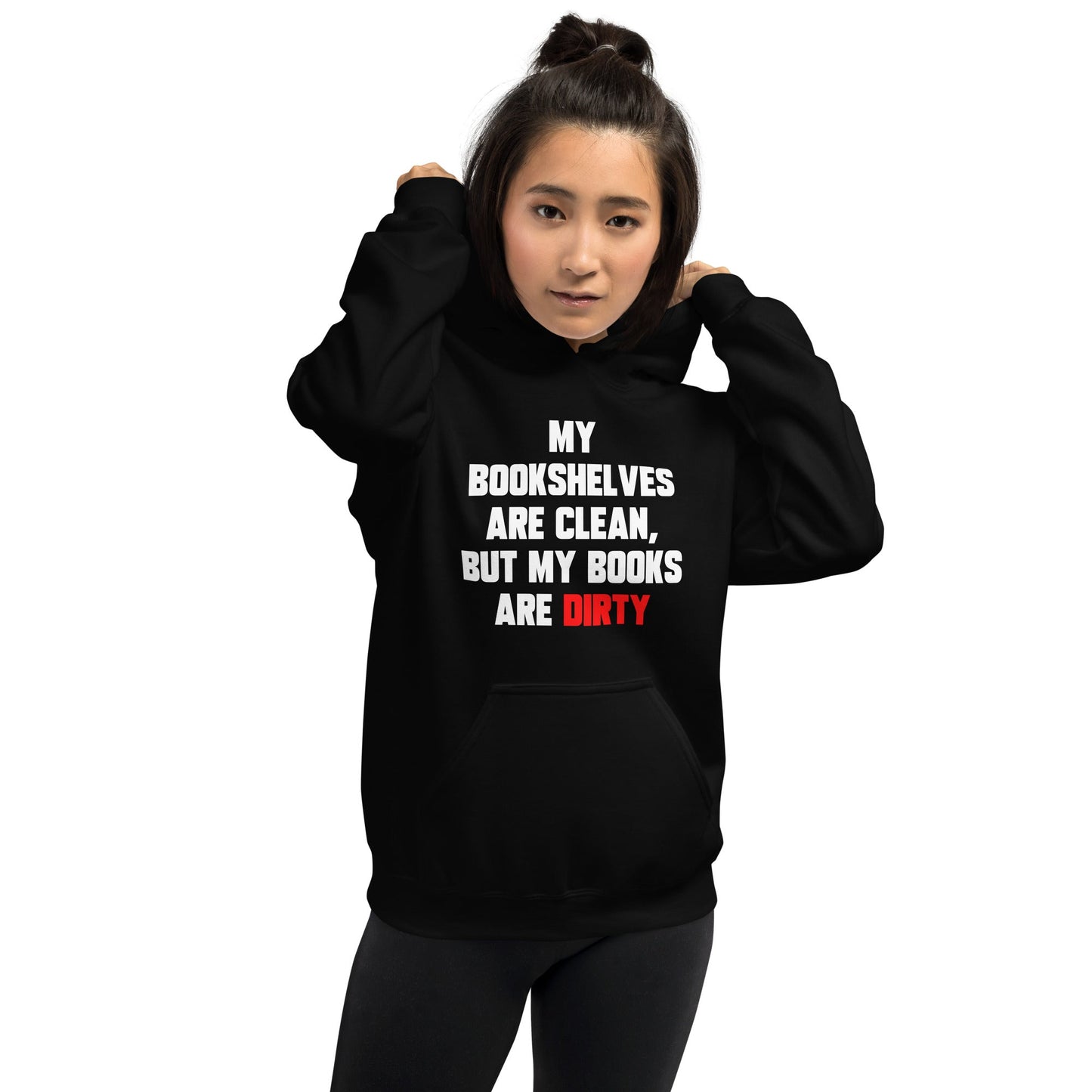 My Bookshelves Are Clean, But My Books Are Dirty Hoodie - Kindle Crack