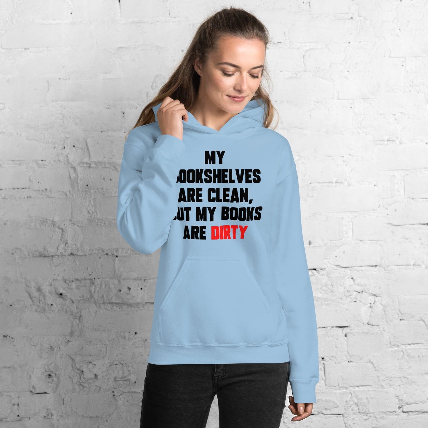 My Bookshelves Are Clean, But My Books Are Dirty Hoodie - Kindle Crack