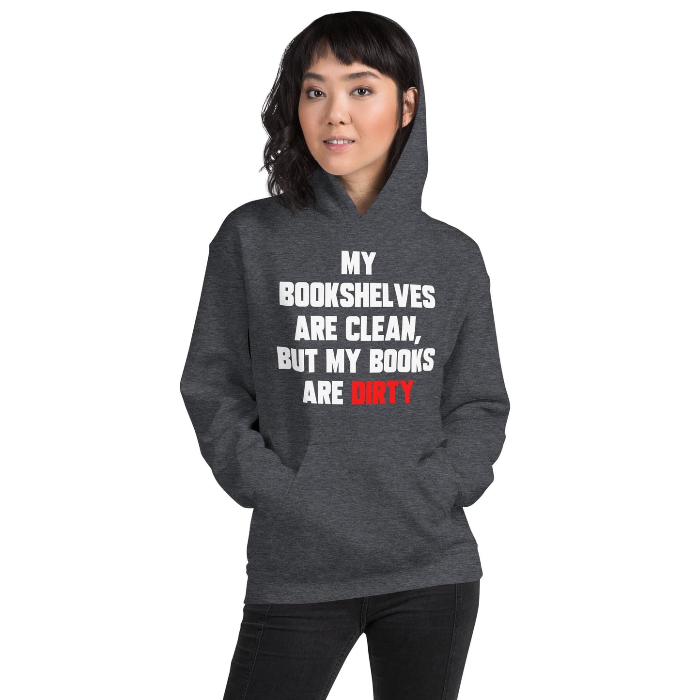 My Bookshelves Are Clean, But My Books Are Dirty Hoodie - Kindle Crack