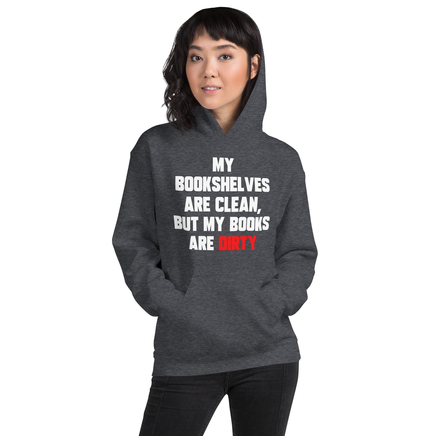 My Bookshelves Are Clean, But My Books Are Dirty Hoodie - Kindle Crack