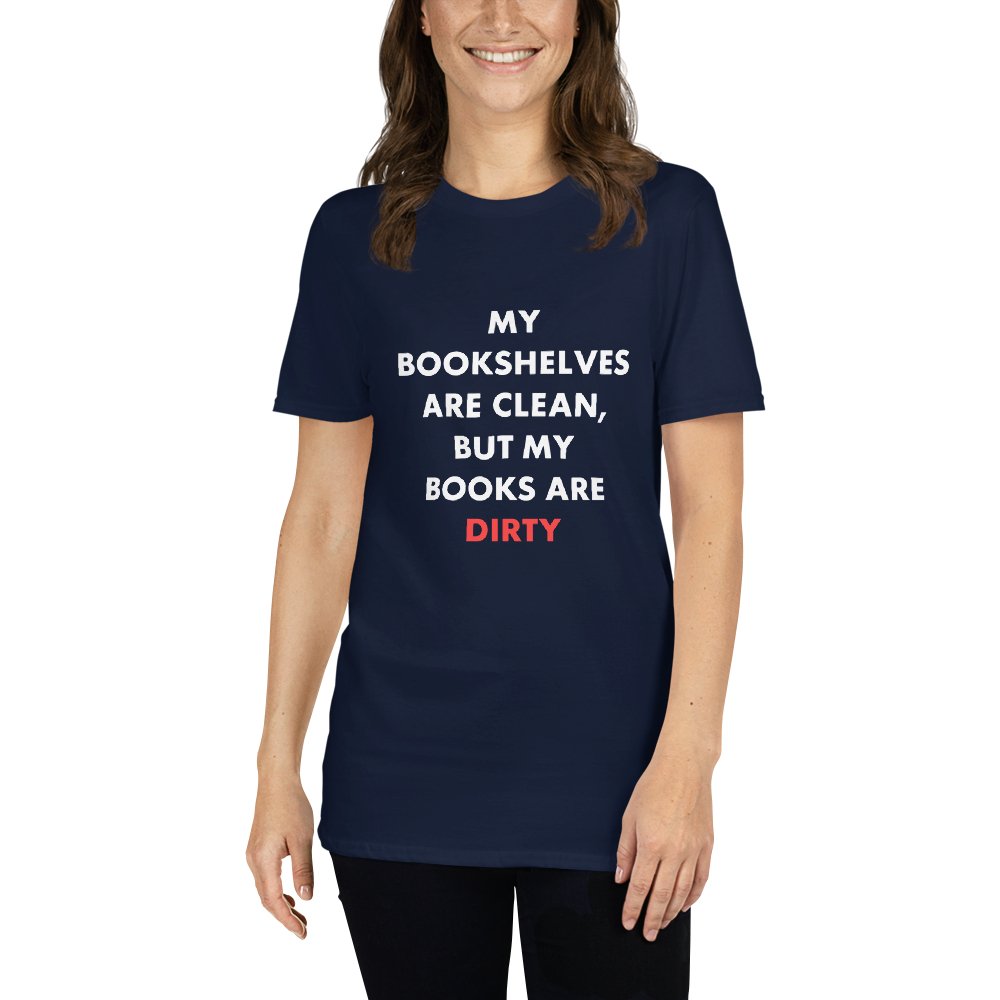 My Bookshelves Are Clean, But My Books Are Dirty T-Shirt - Kindle Crack