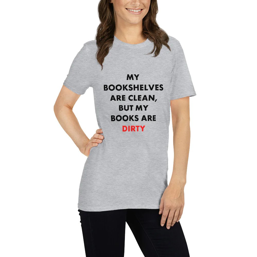 My Bookshelves Are Clean, But My Books Are Dirty T-Shirt - Kindle Crack