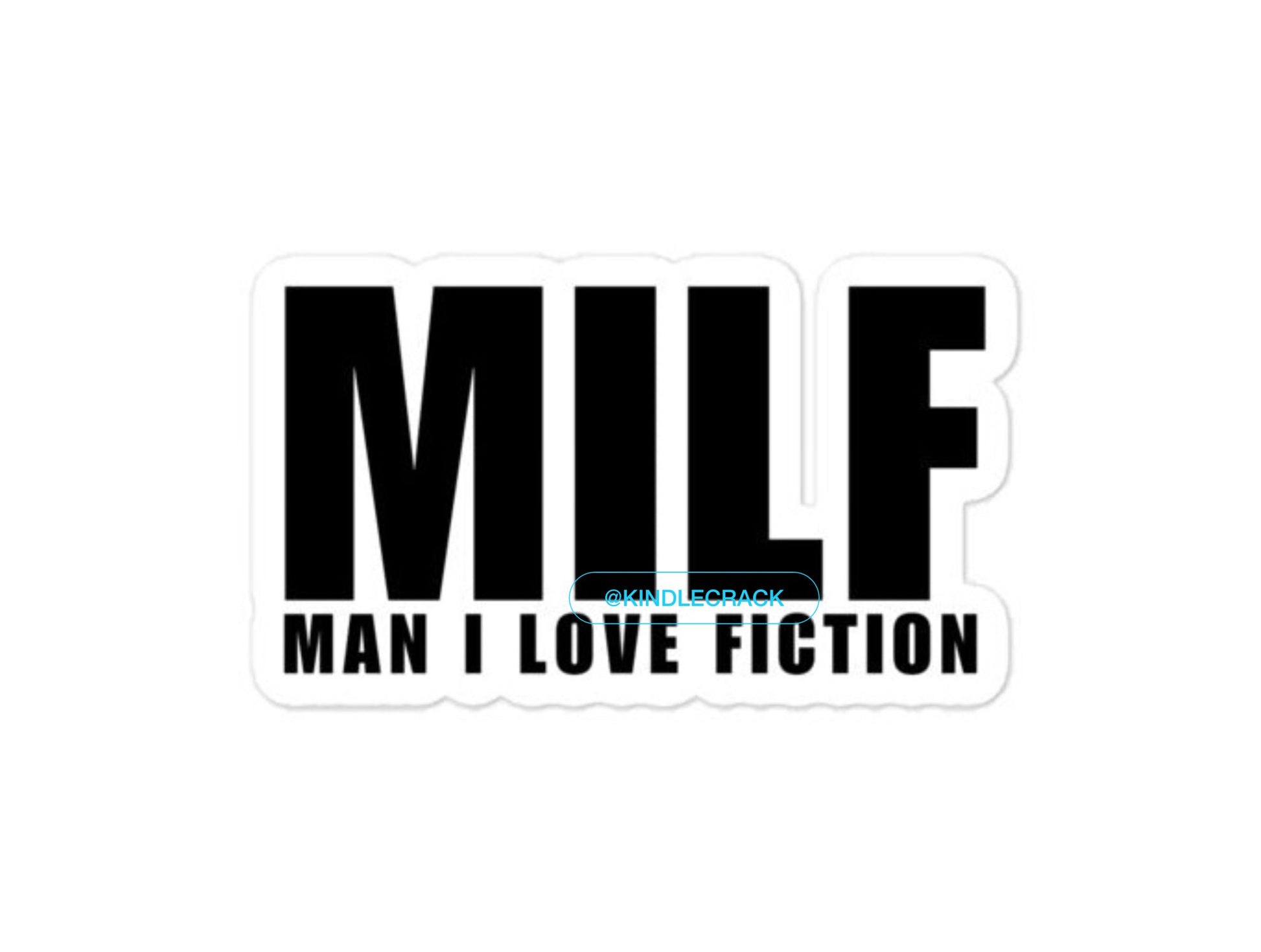 MILF Man I Live Fiction Book Sticker - Kindle Crack