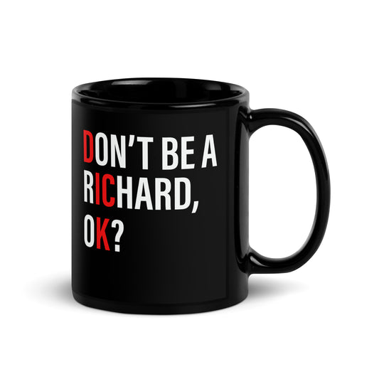 Don't Be A Richard Black Glossy Mug