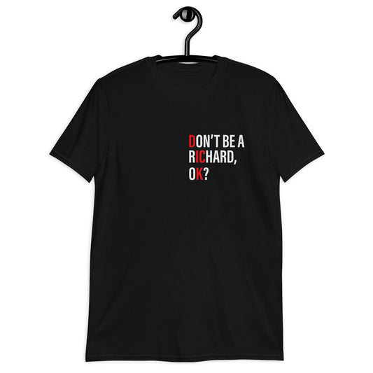 Don't Be A Richard Unisex T-Shirt