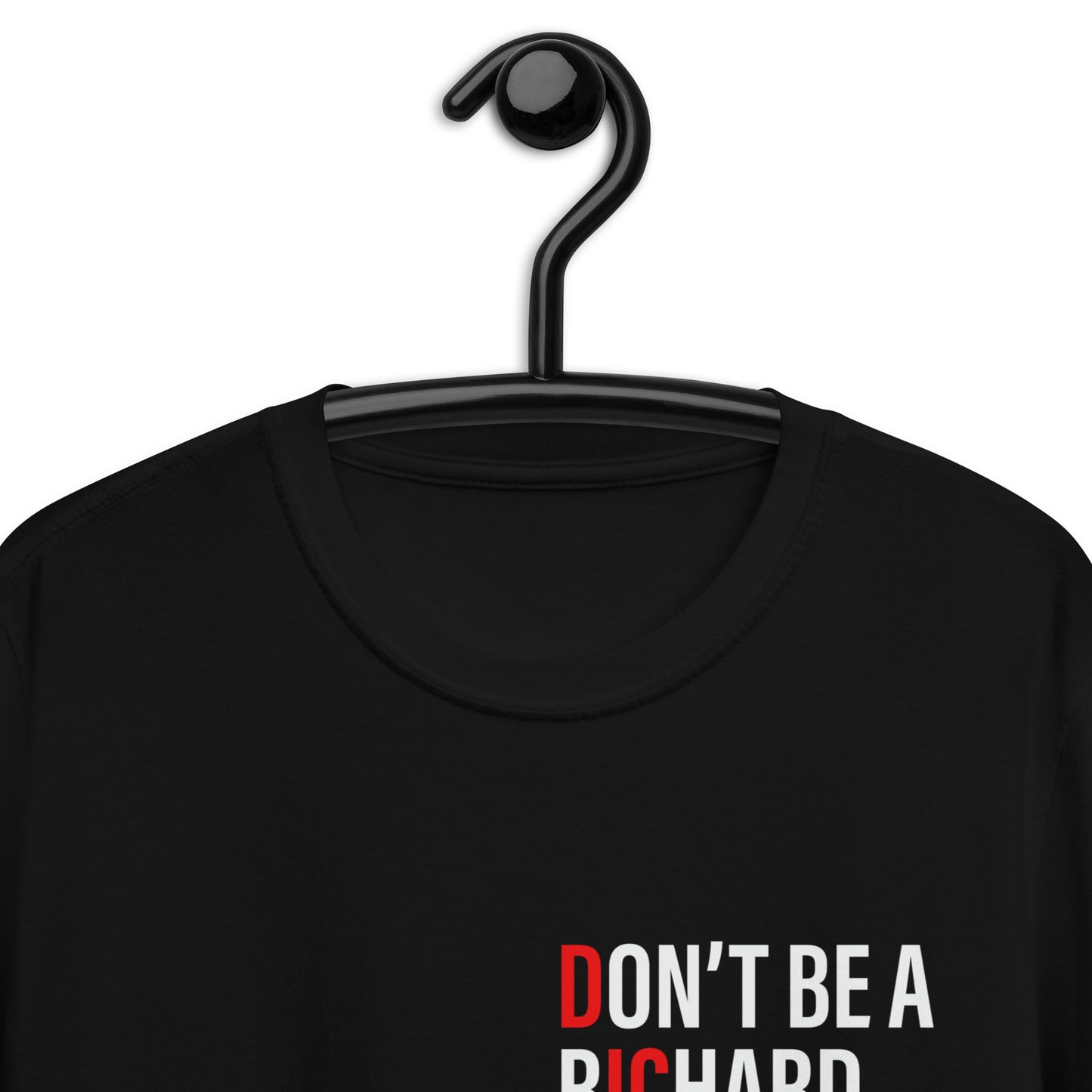 Don't Be A Richard Unisex T-Shirt
