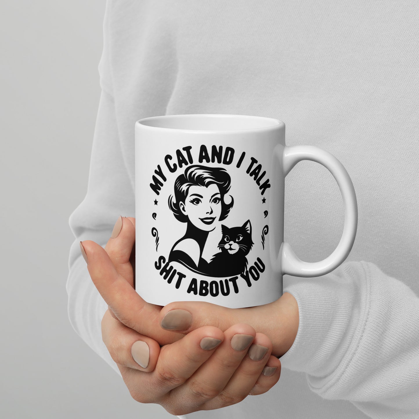 My Cat and I Talk Shit About You Mug