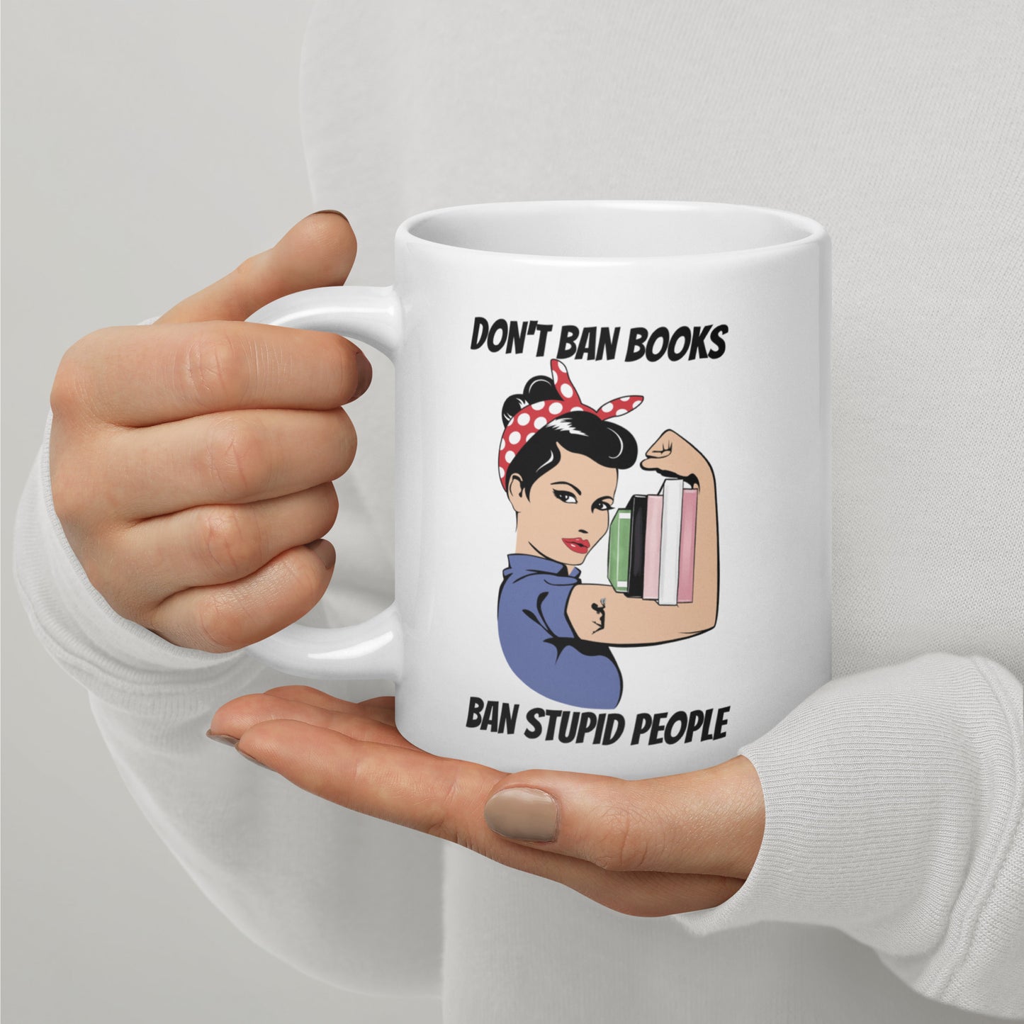 Don't Ban Books Ban Stupid People Mug