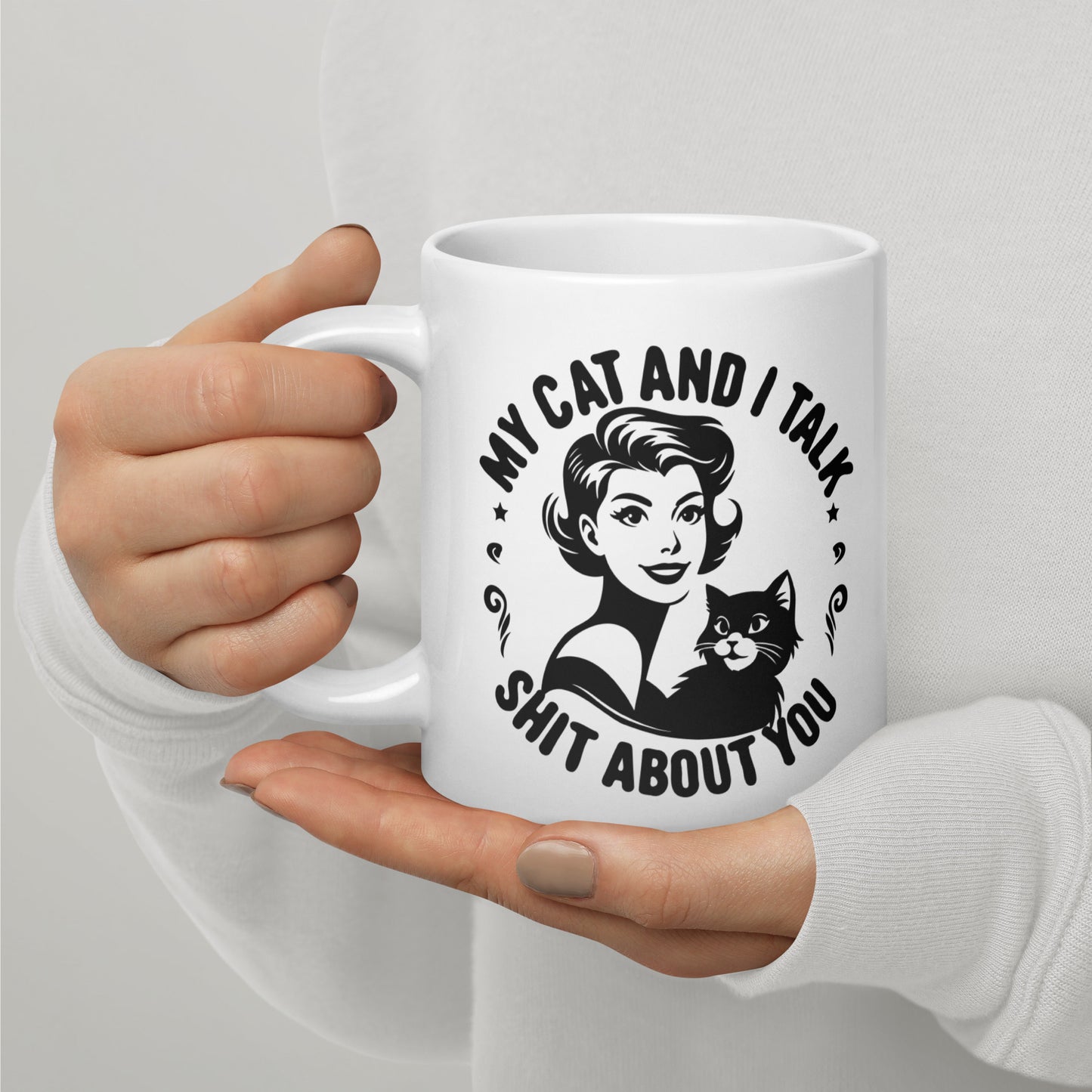 My Cat and I Talk Shit About You Mug