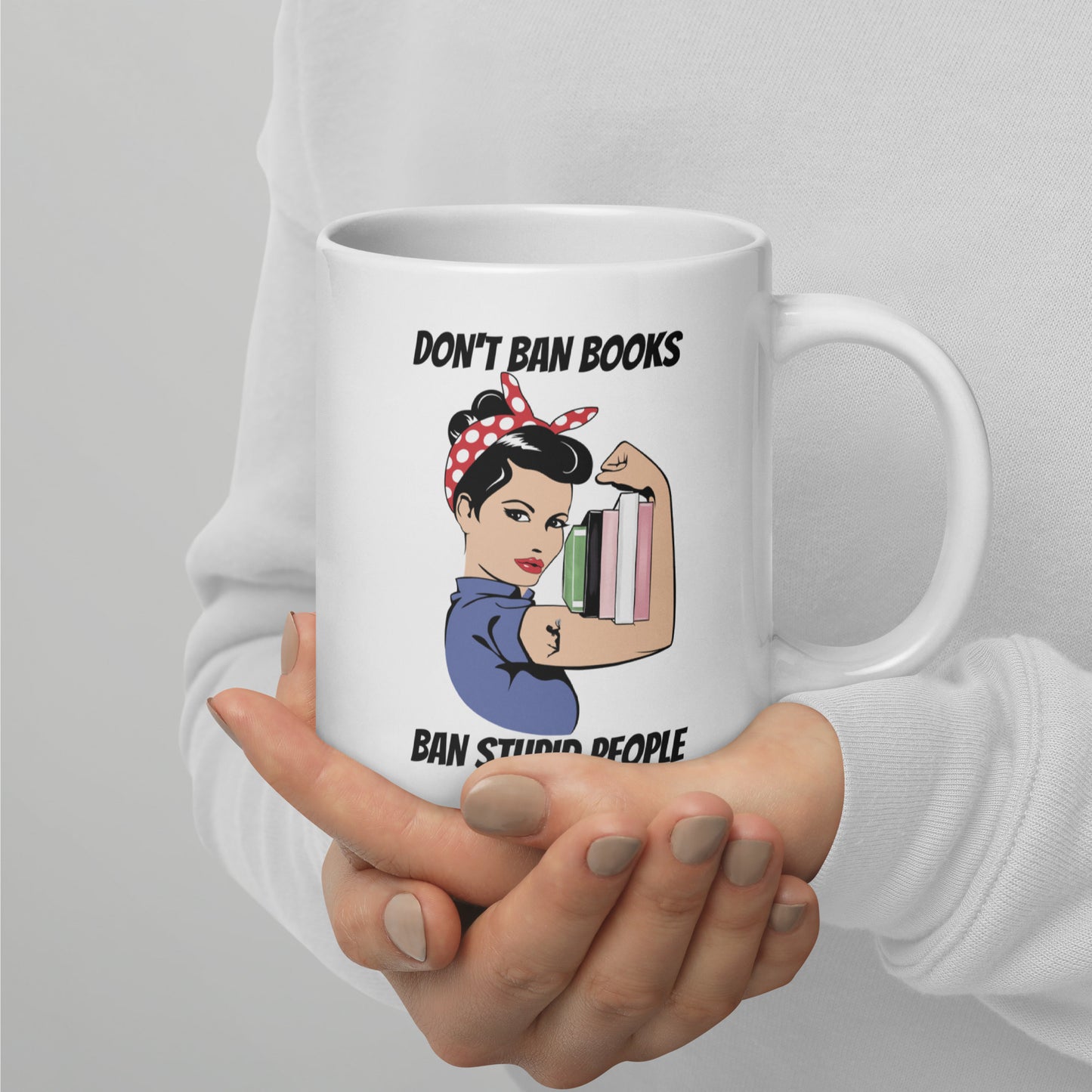 Don't Ban Books Ban Stupid People Mug