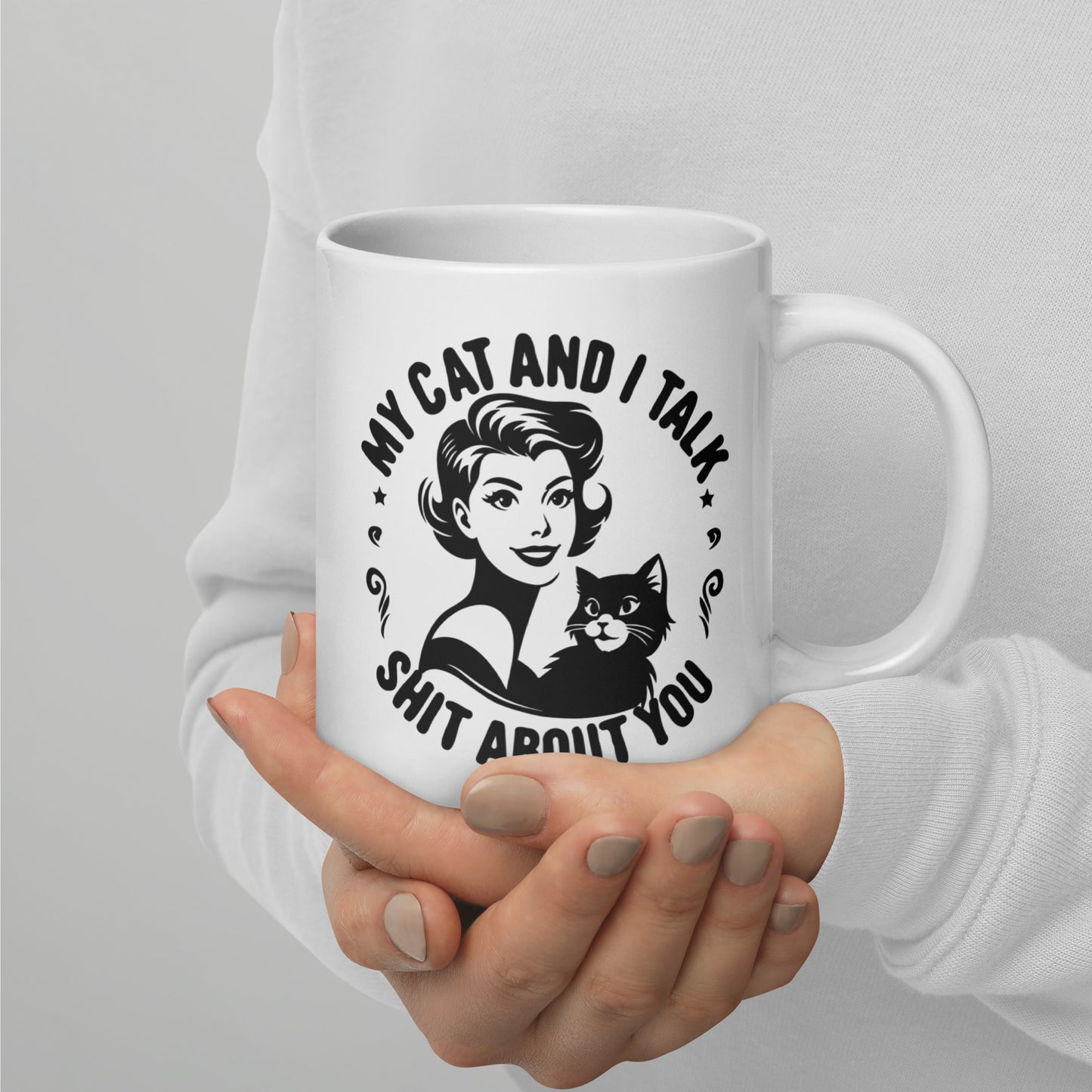 My Cat and I Talk Shit About You Mug