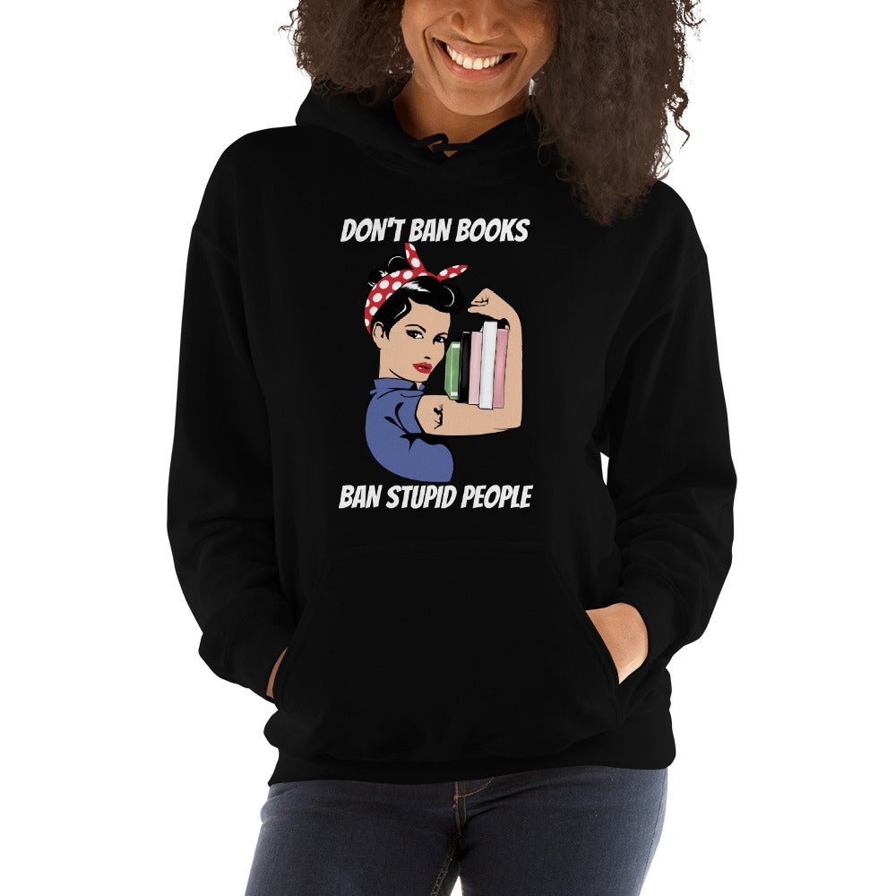 Don't Ban Books Ban Stupid People Unisex Hoodie - Kindle Crack