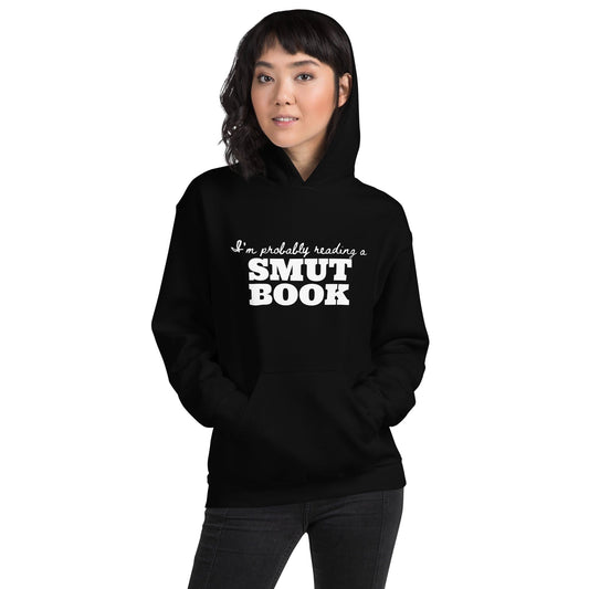 I'm Probably Reading A Smut Book Hoodie - Kindle Crack