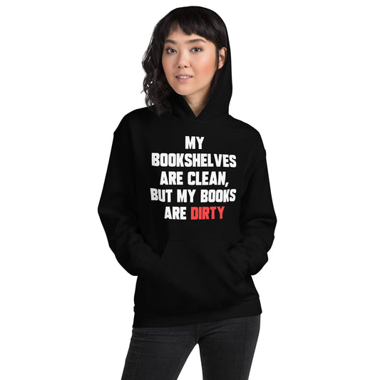 My Bookshelves Are Clean, But My Books Are Dirty Hoodie - Kindle Crack