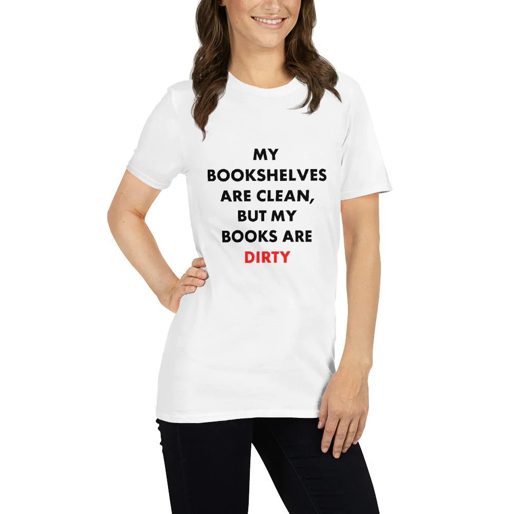 My Bookshelves Are Clean, But My Books Are Dirty T-Shirt - Kindle Crack